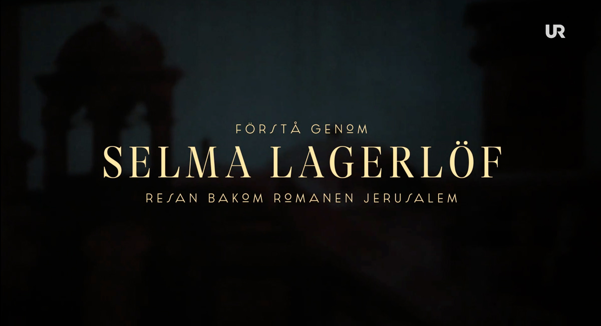 Förstå genom Selma Lagerlöf. Resan bakom romanen Jerusalem